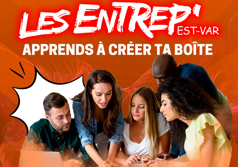 Entrep actu Les Entrep’ Est-Var : apprends à créer ta boîte, accompagné par des chefs d’entreprise