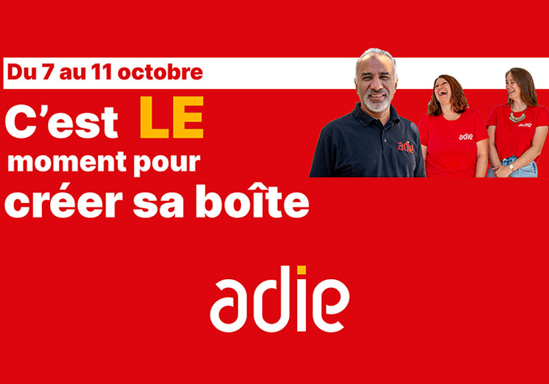 Campagne Adie Actu Campagne de l’Adie : c’est le moment pour créer sa boîte !