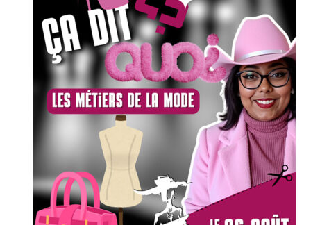 2025 08 06 Agenda Ca dit quoi Ça dit quoi ? Les métiers de la mode