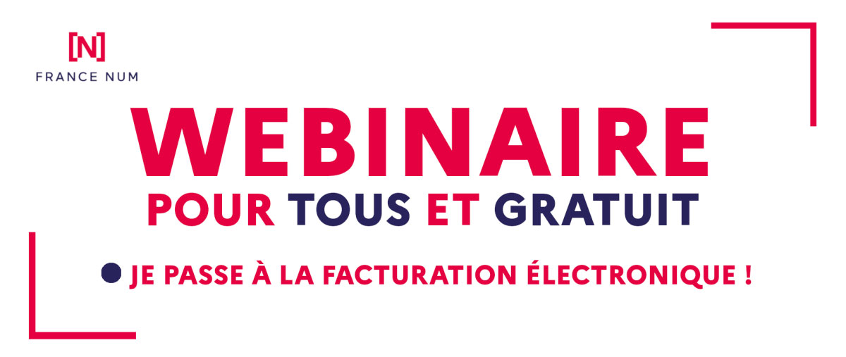 Facturation electronique webinaire France Num Dossier : La Facturation électronique